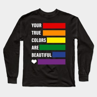 your true colors are beautiful Long Sleeve T-Shirt